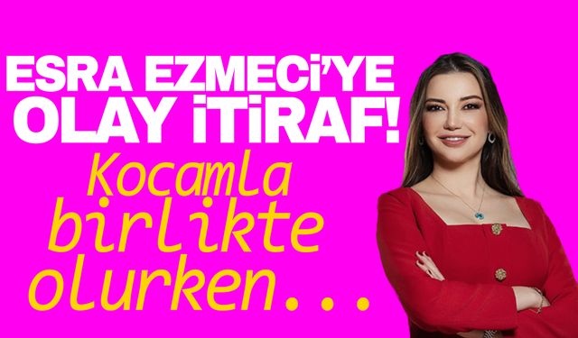 Esra Ezmeciye gelen itiraf şok dedirtti! Kocamla birlikte olurken…