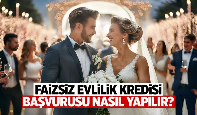 150 Bin TL Faizsiz Evlilik Kredisi Başvurusu Nasıl Yapılır?