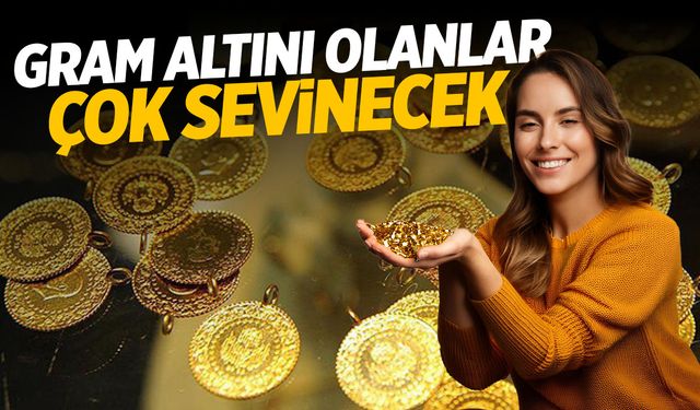 Gram altını olanlara güzel haber! Çok sevinecekler…