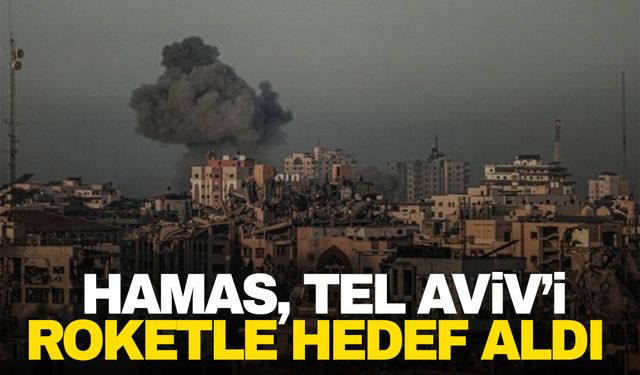 Hamas, Tel Aviv’i  roketle hedef aldı