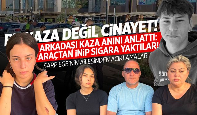 Hayatını Kaybeden 17 Yaşındaki Sarp Ege Çakır’ın Ailesi: Bu Kaza Değil!