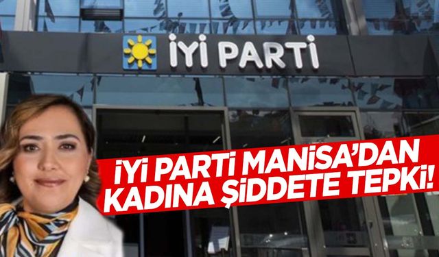 İYİ Parti Manisa’dan kadına şiddete tepki!