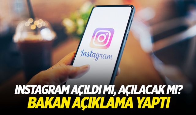 Instagram açıldı mı, açılacak mı? Bakan açıklama yaptı