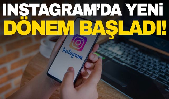 Instagram’da yeni dönem başlıyor! Tüm dünyada sunulmaya başlandı