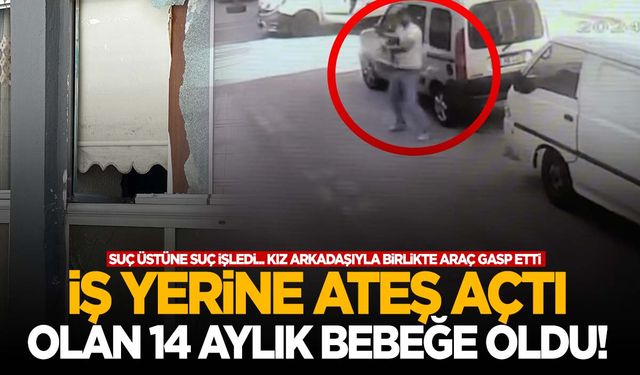 İş yerine ateş açtı… 14 aylık bebeği vurdu! Kız arkadaşıyla araç çalarak sırra kadem bastı!