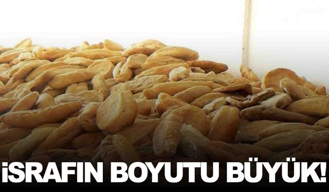 İsrafın boyutu rakamlarla ortaya çıktı… Günde 4.3 milyon ekmek çöpe gidiyor!