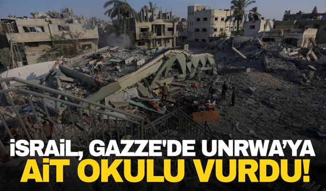 İsrail, Gazze'de UNRWA’ya ait okulu vurdu!