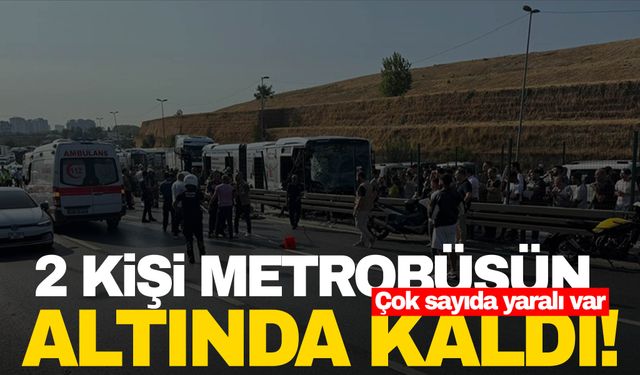 İstanbul’da metrobüs kazası! 2 kişi metrobüsün altında kaldı