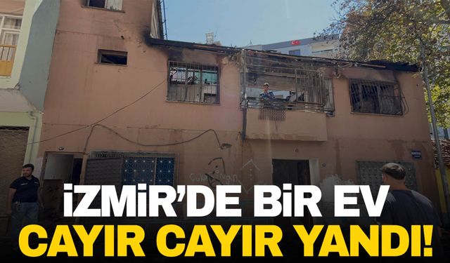 İzmir’de bir ev alev alev yandı!