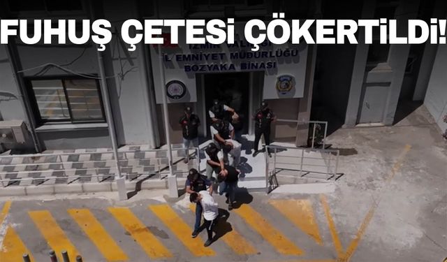 Aralarında küçük kızlar da var... İzmir’de fuhuş çetesi çökertildi!