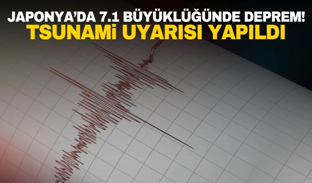 Japonya’da 7.1 büyüklüğünde deprem!