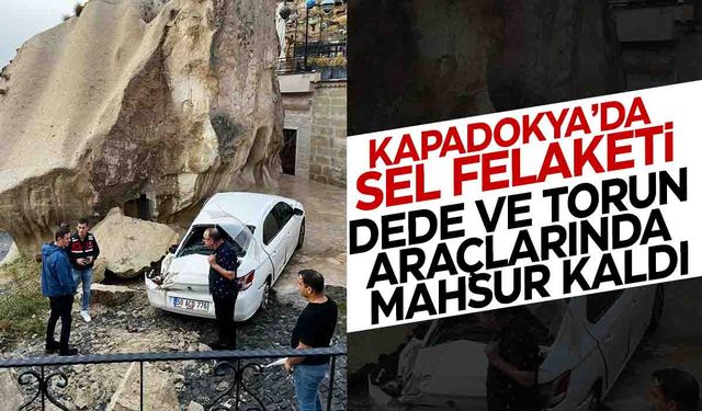 Kapadokya’yı sel vurdu!