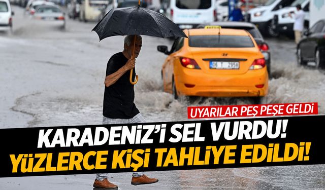 Karadeniz'i sel vurdu! Yüzlerce kişi tahliye edildi...