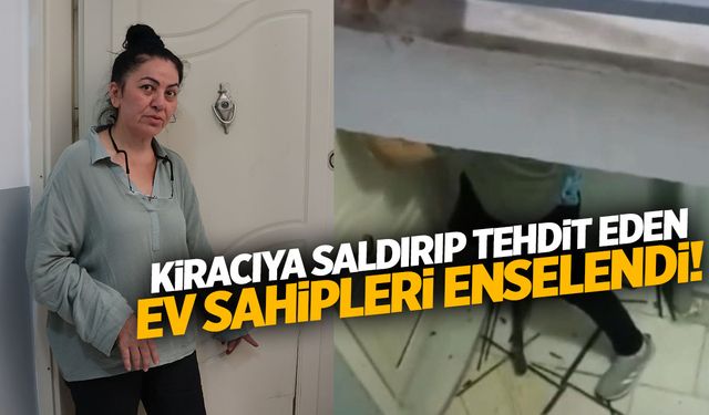 İzmir'de kiracıya saldırıp tehdit eden ev sahipleri enselendi!