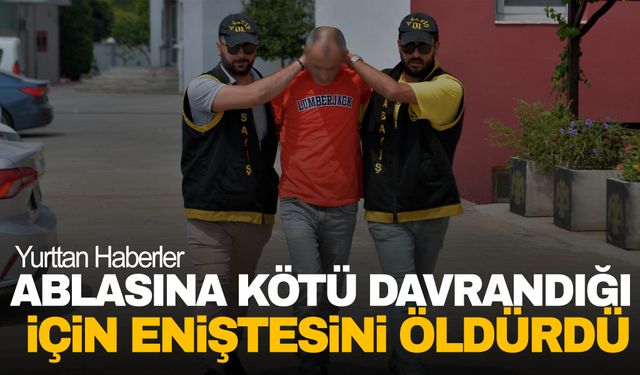 Kız kardeşine kötü davrandığı için eniştesini öldürdü!