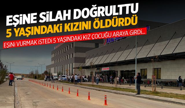 Konya'da eşini vurmak isteyen adamın önüne 5 yaşındaki kızı çıktı!