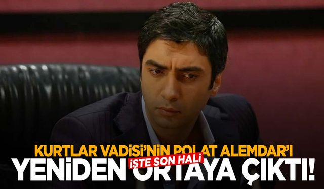 Kurtlar Vadisi’nin Polat Alemdar’ı geri döndü… Son hali gündem oldu!