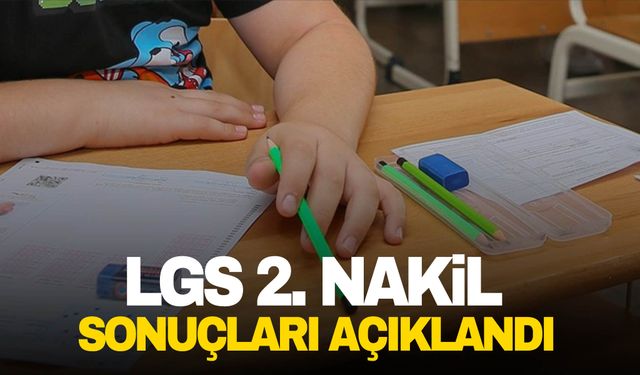 LGS 2. nakil sonuçları açıklandı