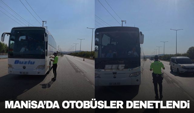 Manisa Emniyeti otobüsleri denetledi!