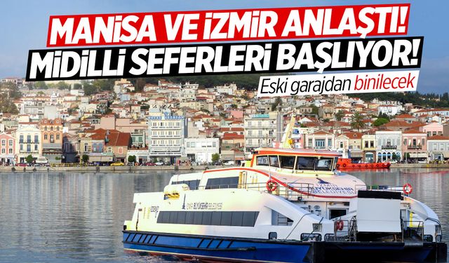 Manisa-Midilli seferleri başlıyor! Ücretsiz olacak…