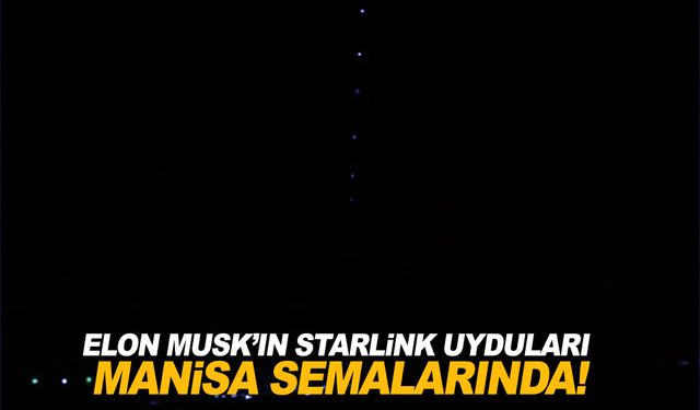 Manisa semalarında Elon Musk’ın Starlink uyduları görüldü