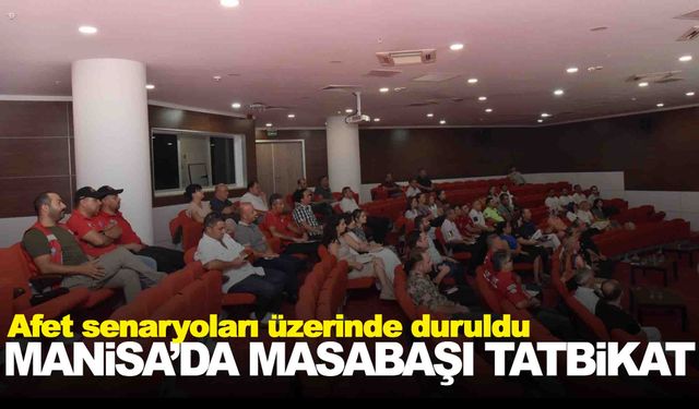 Manisa’da afet senaryoları masaya yatırıldı!