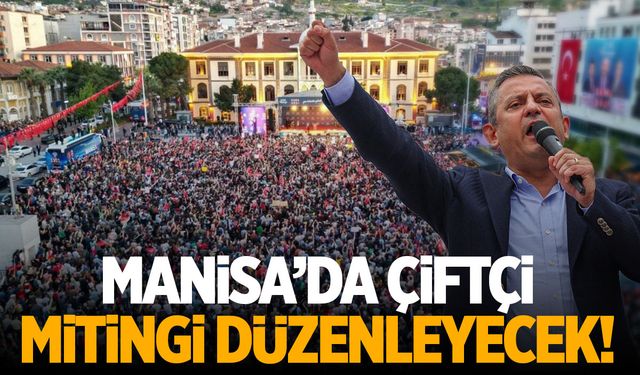 Manisa’da ‘Büyük Çiftçi Mitingi’ Düzenlenecek! Çiftçi Mitingi Ne Zaman?