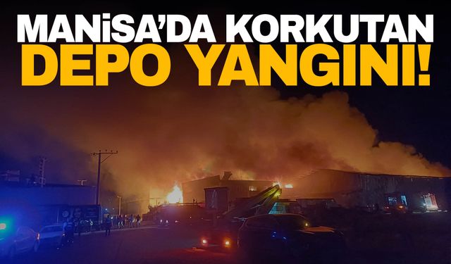 Manisa’da depo yangını! Alevler geceyi aydınlattı