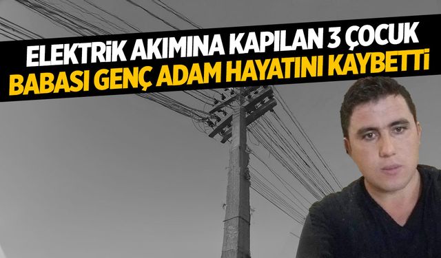 Manisa’da elektrik akımına kapılan genç adam hayatını kaybetti