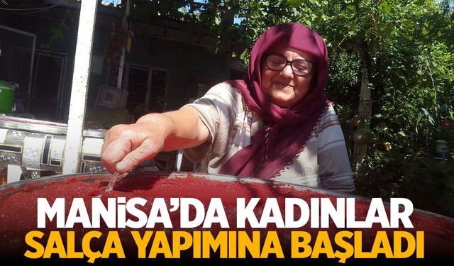 Manisa'da kadınlar salça yapımına başladı