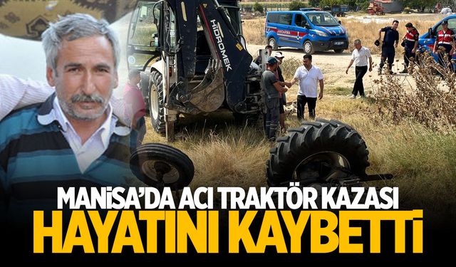 Manisa’da maden şehidinin babası traktör kazasında öldü