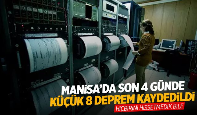 Manisa’da son 4 günde küçük 8 deprem kaydedildi