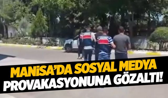 Manisa'da sosyal medya provokasyonuna gözaltılar var!