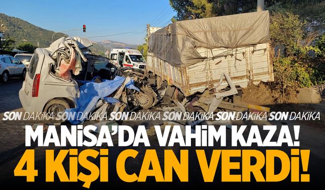 Manisa'da vahim kaza! 4 kişi olay yerinde can verdi!