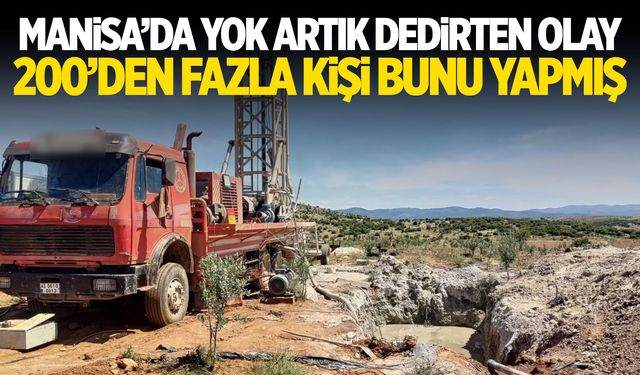 Manisa'da yok artık dedirten olay! 200'den fazla kişi açmış...