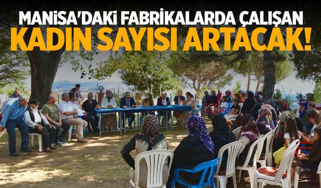 Manisa'daki fabrikalarda çalışan kadın sayısı artacak!