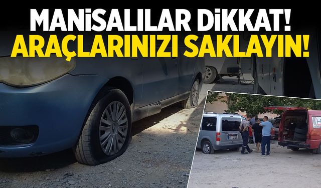 Manisalılar araçları saklayın! 19 aracın lastikleri kesildi