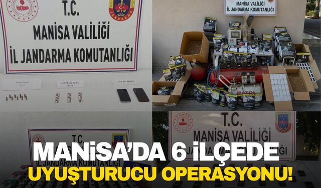 Manisa'da 6 ilçede uyuşturucu operasyonu!