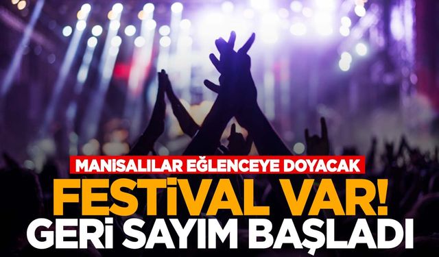 Manisa’nın ilçesinde festivale geri sayım! 15 gün sürecek!