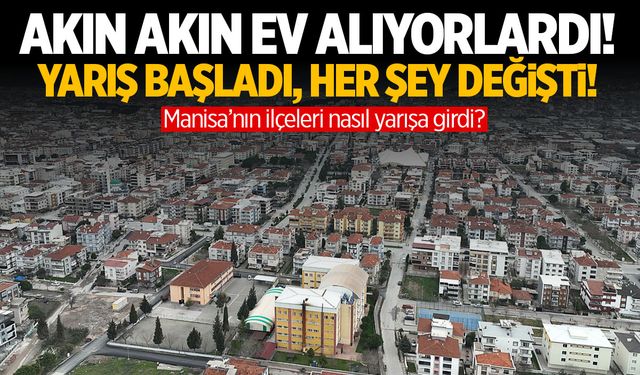 Manisa’nın ilçesinden kapış kapış ev alıyorlardı! Her şey değişti…