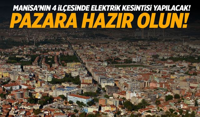 Manisa’nın 4 İlçesinde Elektrik Kesintisi Yapılacak!