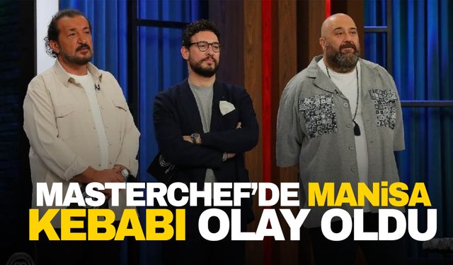 MasterChef’de Manisa kebabı olay oldu! İki takım da yapamadı…