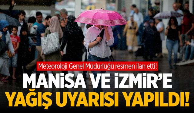 Meteoroloji Resmen Açıkladı: Manisa ve İzmir’e Sağanak Yağış Geliyor!