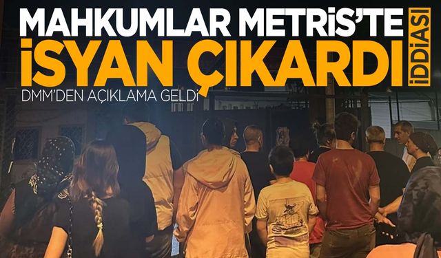 Metris Cezaevi’nde mahkumların isyan çıkardığı iddia edilmişti… Açıklama geldi!