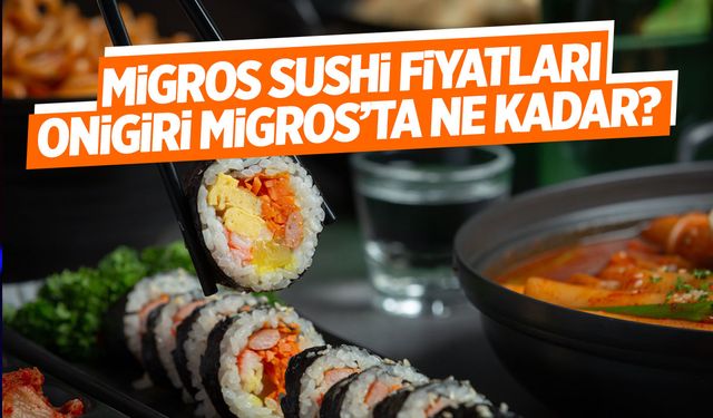 Migros Sushi Fiyatları: Dardanel Sushida Sushi Çeşitleri Ne Kadar?