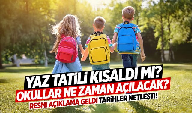 Resmi Açıklama: Yaz Tatili Kısaldı Mı? 2024 MEB Okullar Ne Zaman Açılacak?