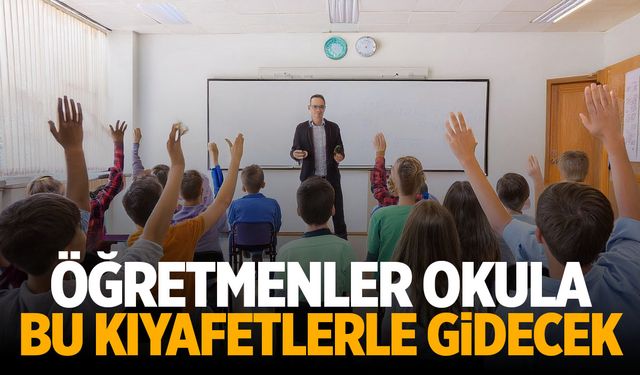 Öğretmenler Okula Bu Kıyafetlerle Gidecek: Yeni Kılık Kıyafet Düzenlemesi!