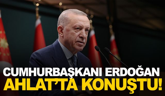 Cumhurbaşkanı Erdoğan Ahlat’tan seslendi