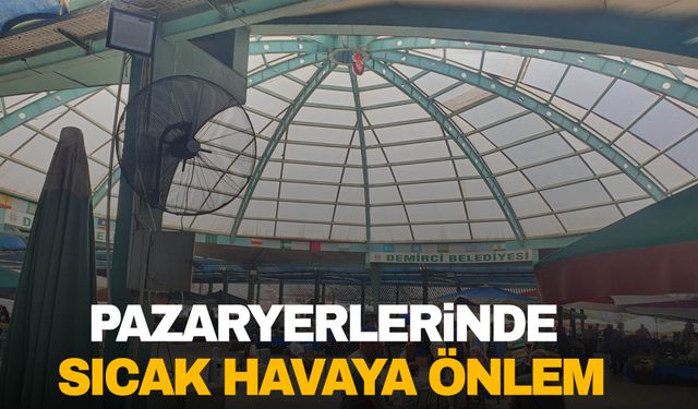 Pazaryerinde yüksek sıcaklara önlem