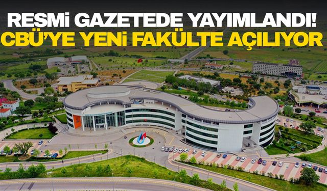 Resmi Gazetede yayımlandı! CBÜ’ye yeni fakülte açılıyor